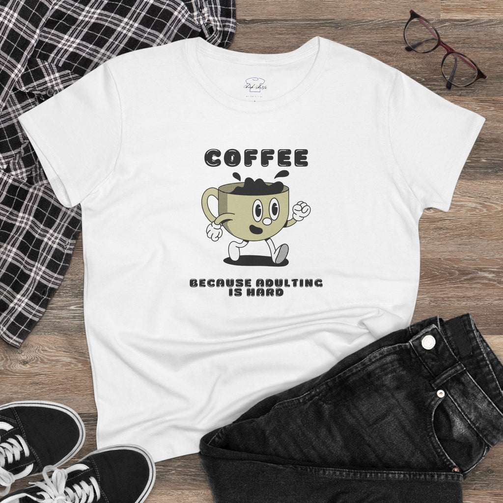 Chick-Shirts ~ Coffee Because Adulting Is Hard -Women's Tee