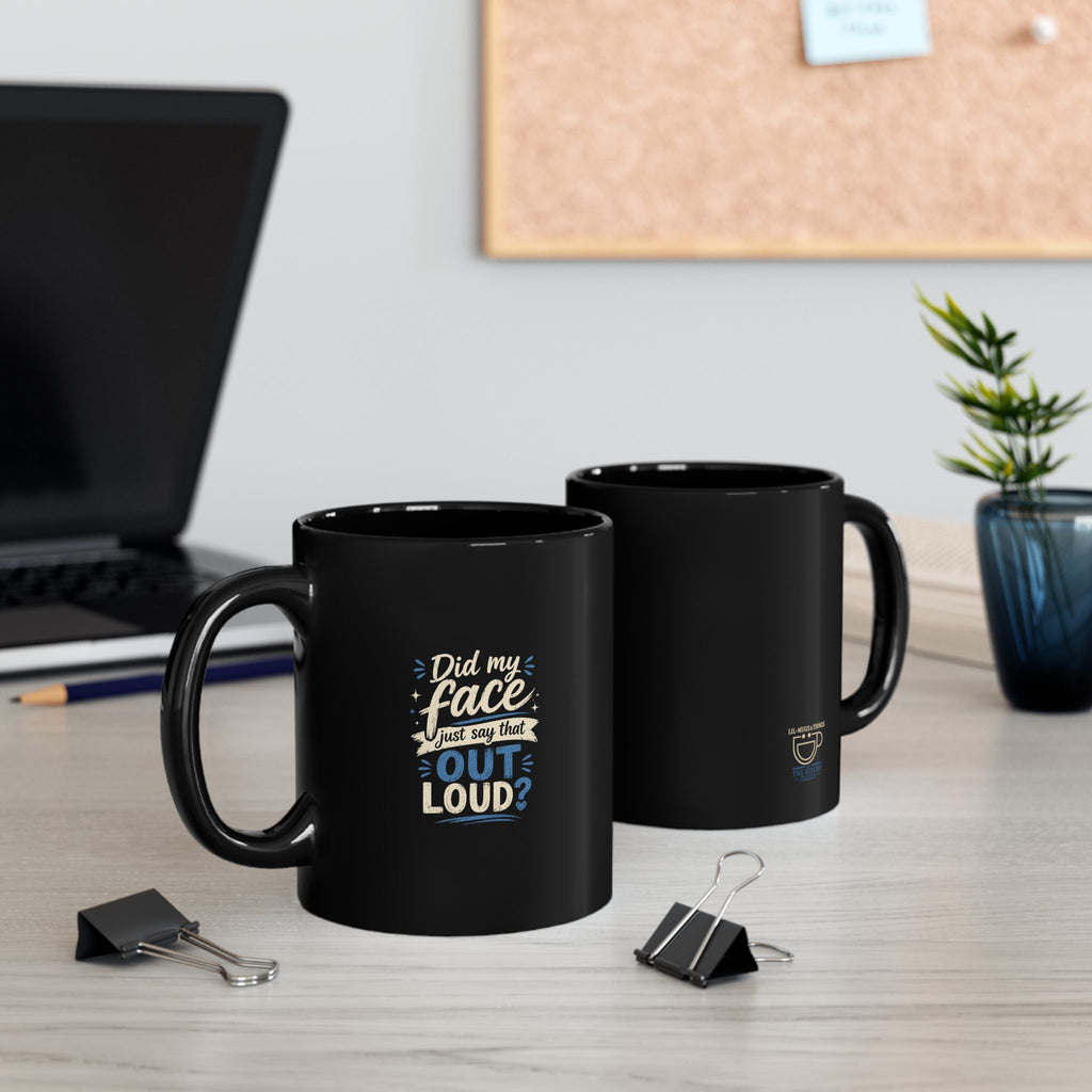Lil-Mugs ~ Did My Face Just Say That Out Loud? | Ceramic Mug (11oz & 15oz)