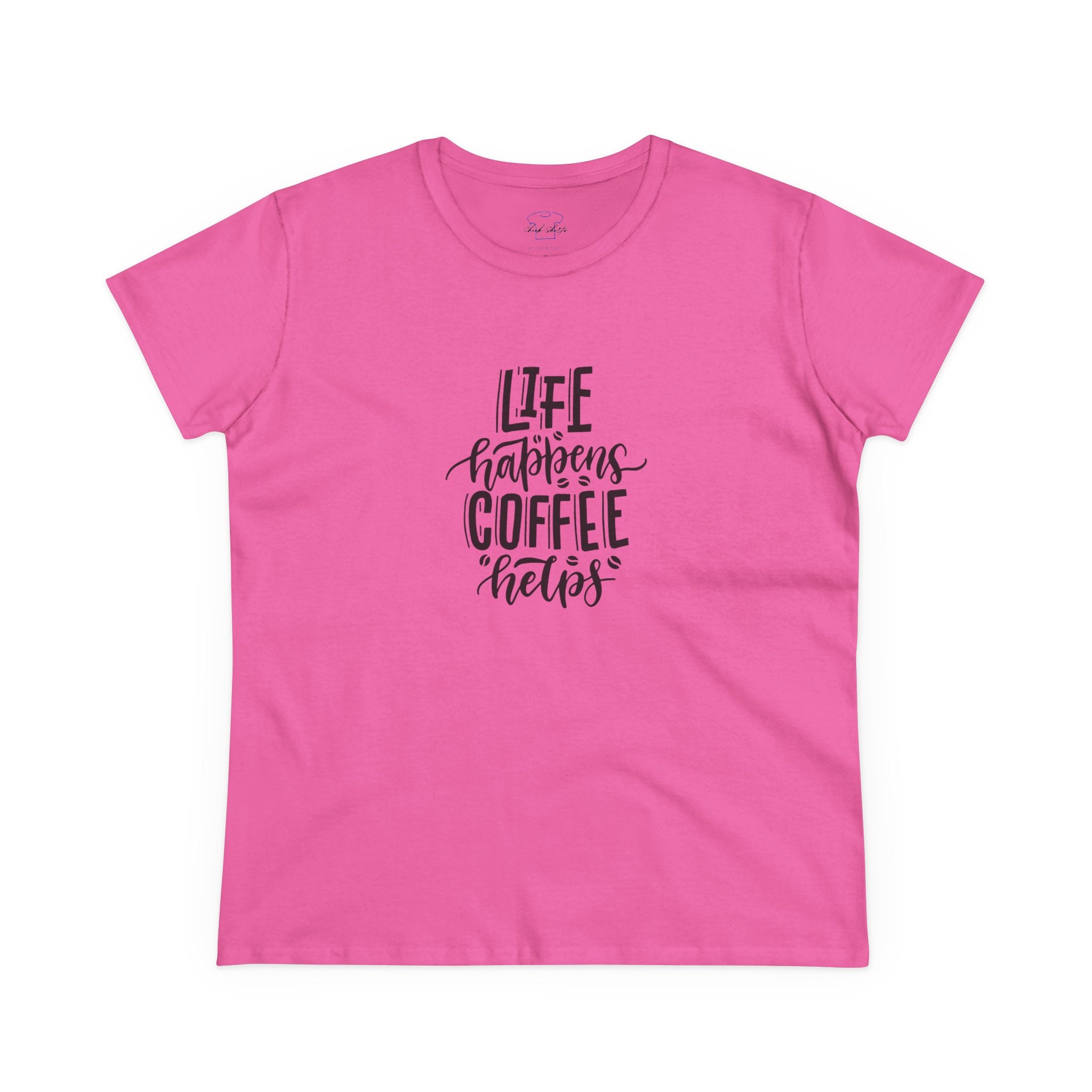 Chick-Shirts ~ Life happens.  Coffee helps. Women's  Tee