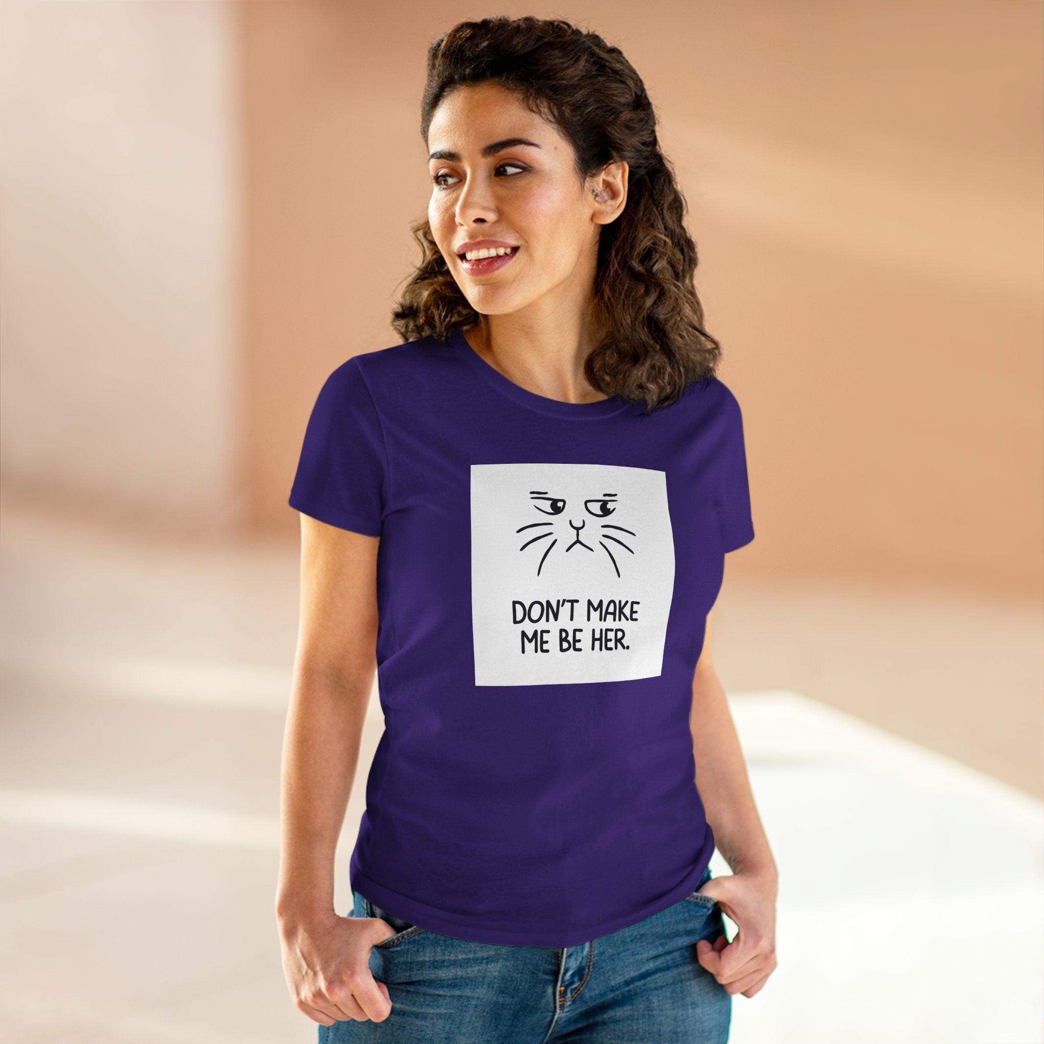 Chick-Shirts ~ Kitty/Don't Make Me Be HER  ~ Women's Tee