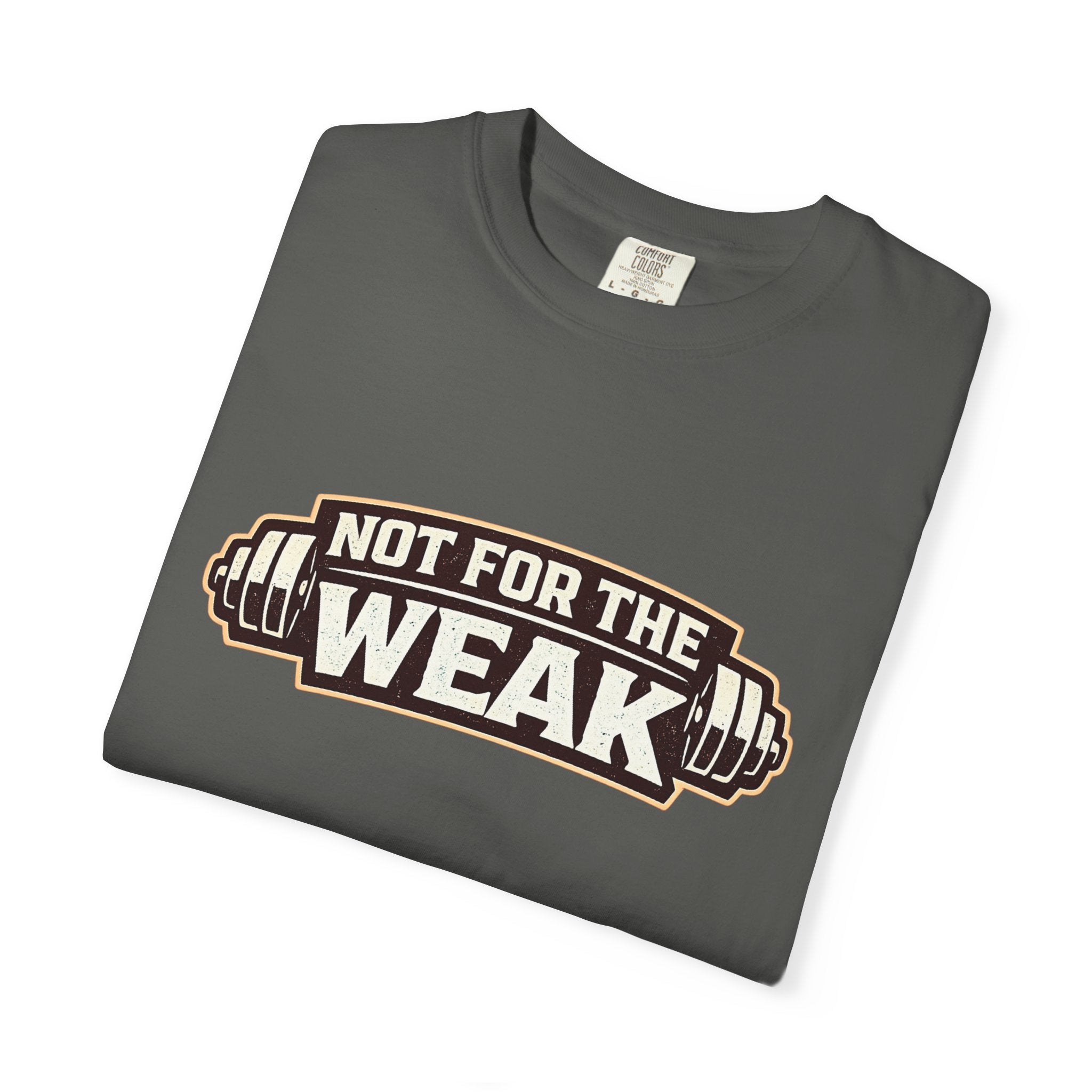 Dude-Shirts ~ Not For The Weak T-Shirt — Graphic Tee