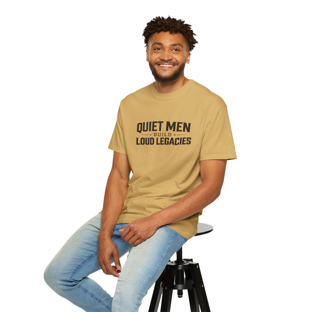 Dude-Shirts ~ Quiet Men Build Loud Legacies Graphic Tee