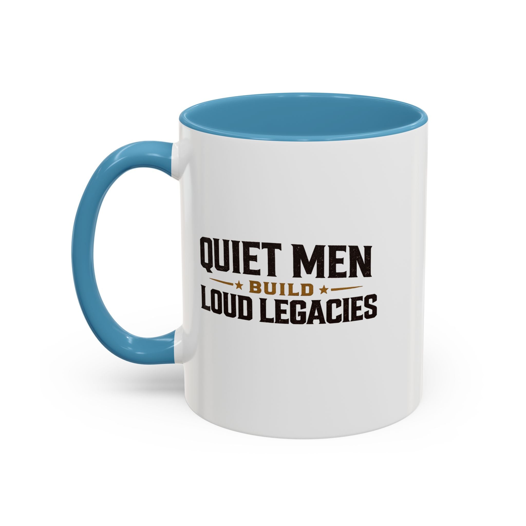 Lil-Mugs ~ Quiet Men Build Loud Legacies | Accent Ceramic Mug (11oz/15oz)