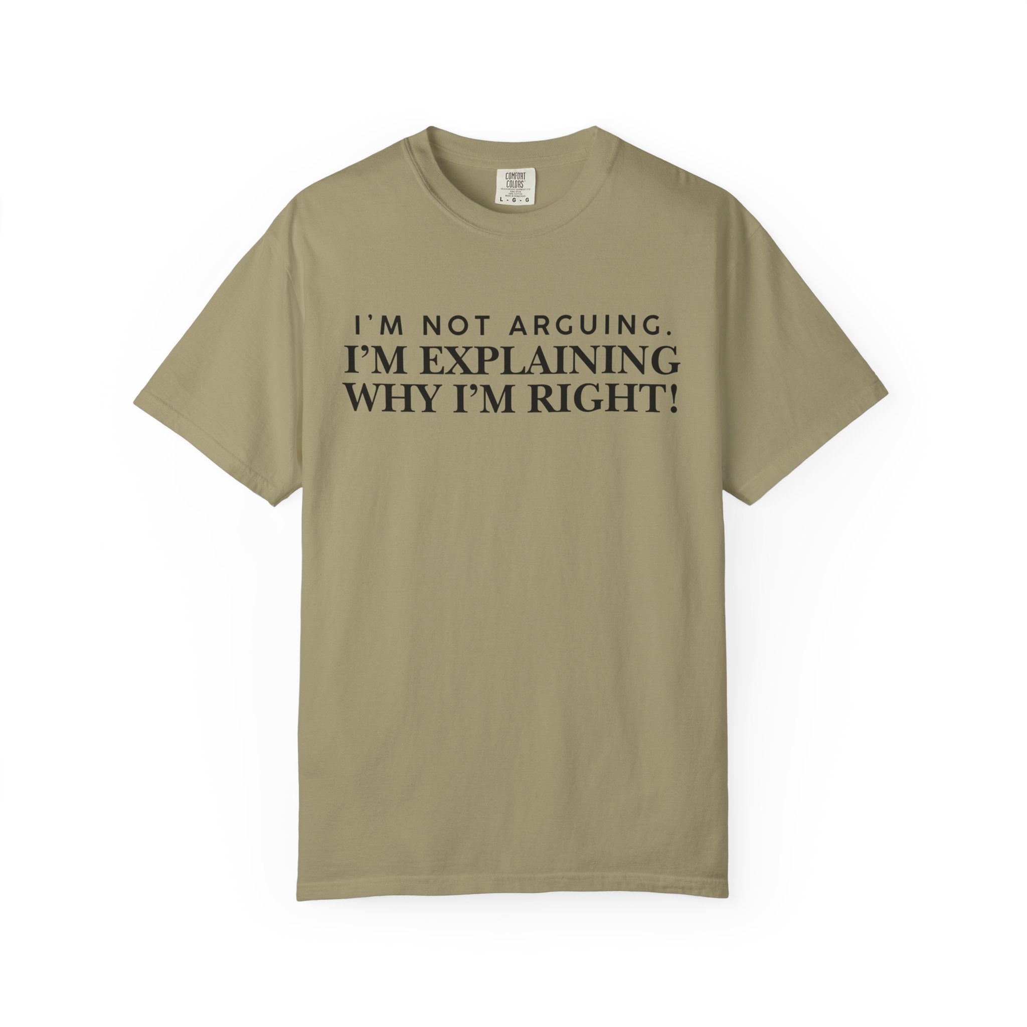 Dude-Shirts ~ I’m Not Arguing I’m Explaining Why I’m Right T-Shirt