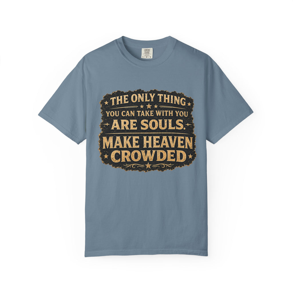 Dude-Shirts — “Make Heaven Crowded” Inspirational Tee