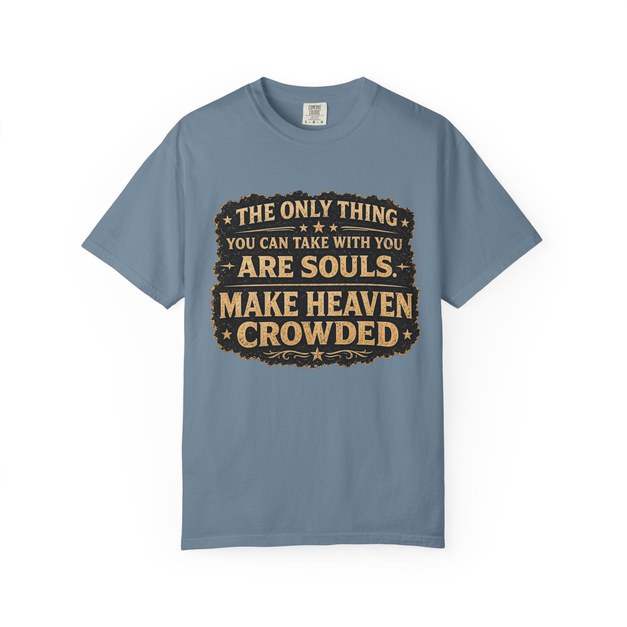 Dude-Shirts — “Make Heaven Crowded” Inspirational Tee