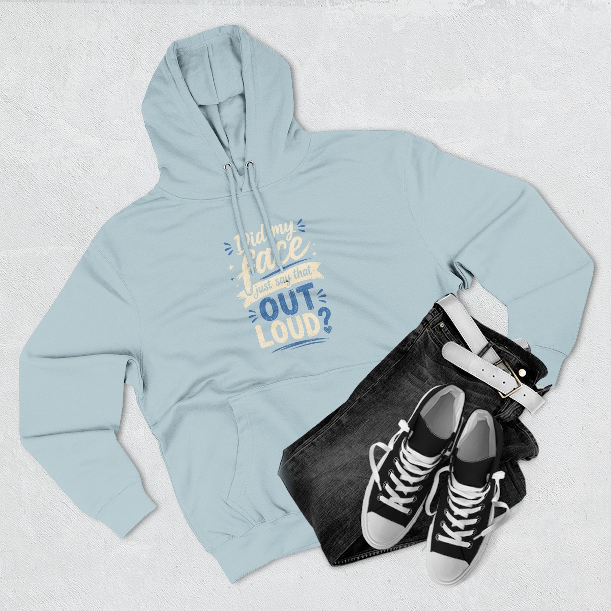 Chick-Shirts ~ "Did My Face Just Say That Out Loud?" Fleece Pullover Hoodie