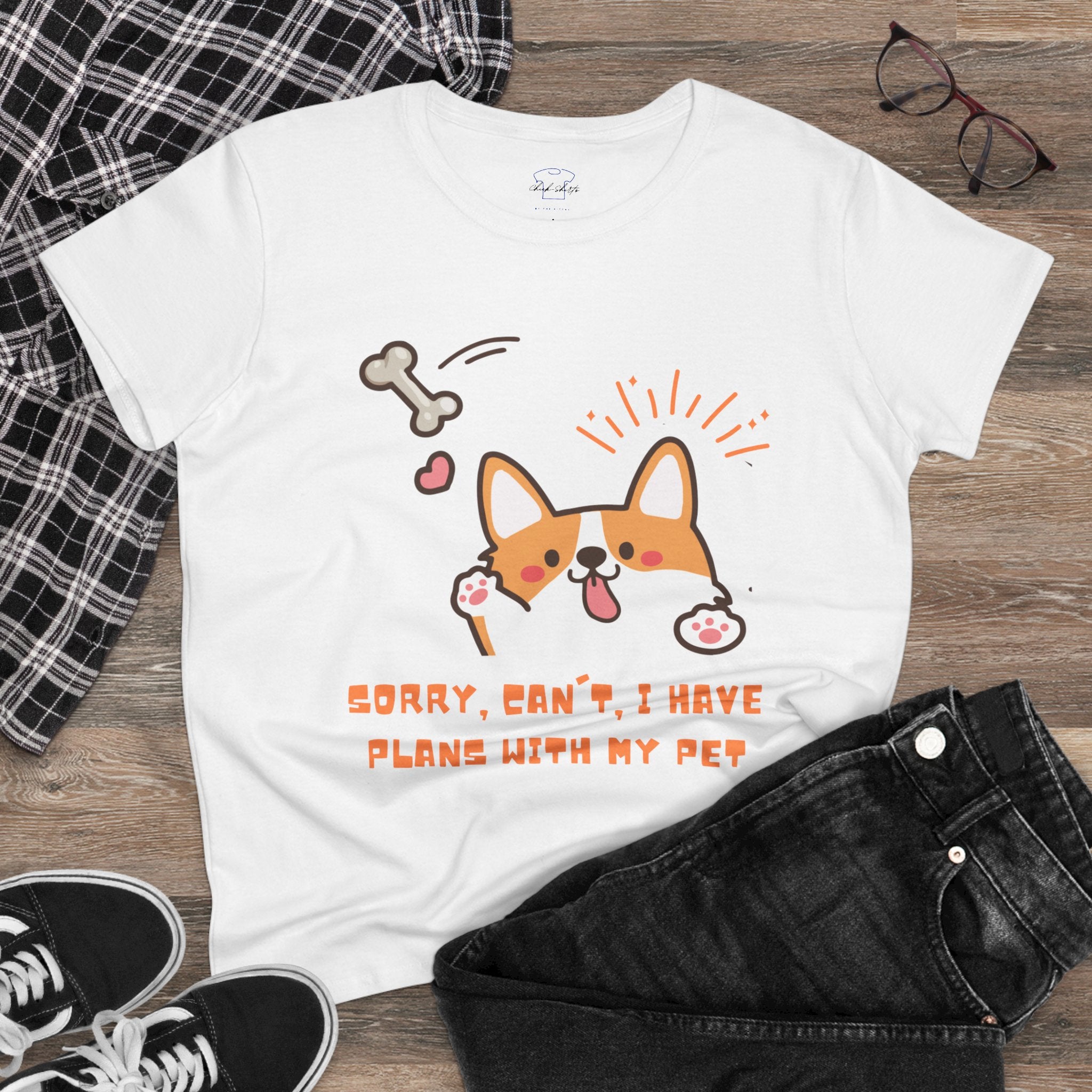 Chick Shirts ~ Sorry, can't. I have plans with my pet. Women's Tee