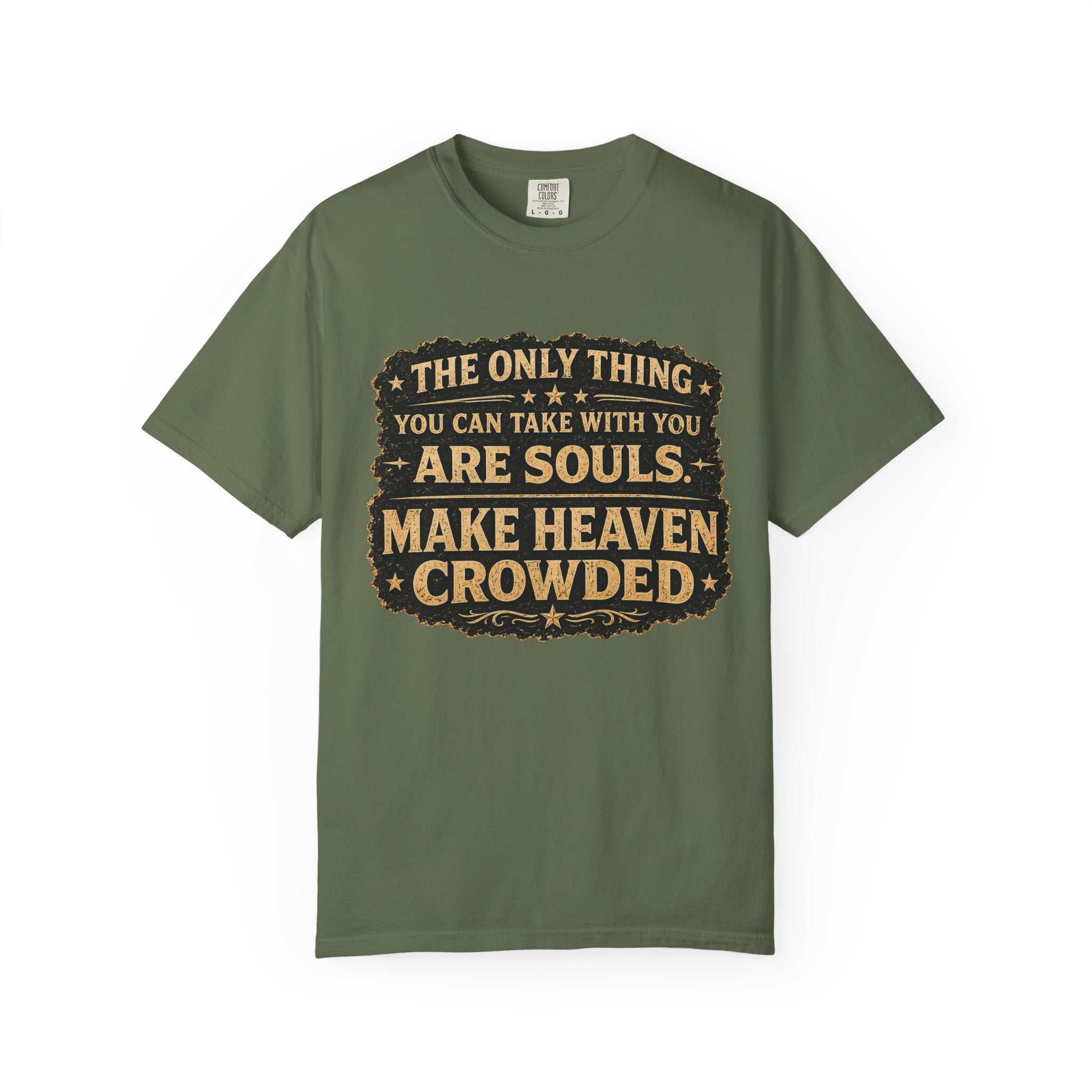 Dude-Shirts — “Make Heaven Crowded” Inspirational Tee