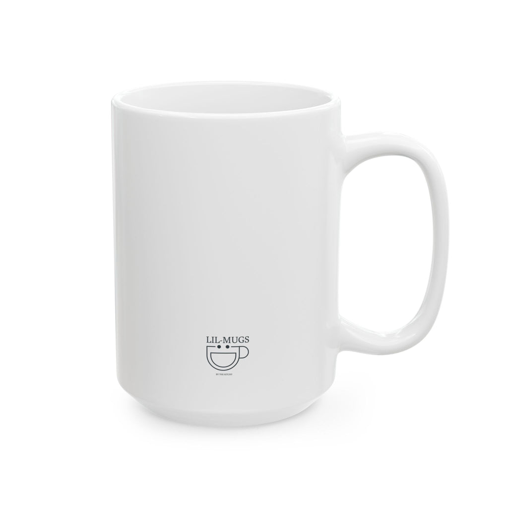 Lil-Mugs ~ Make Heaven Crowded —Ceramic Mug (11oz/15oz)