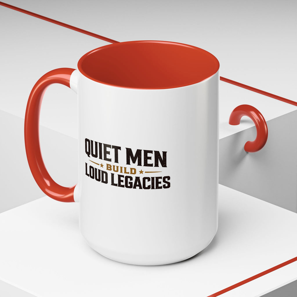 Lil-Mugs ~ Quiet Men Build Loud Legacies | Accent Ceramic Mug (11oz/15oz)