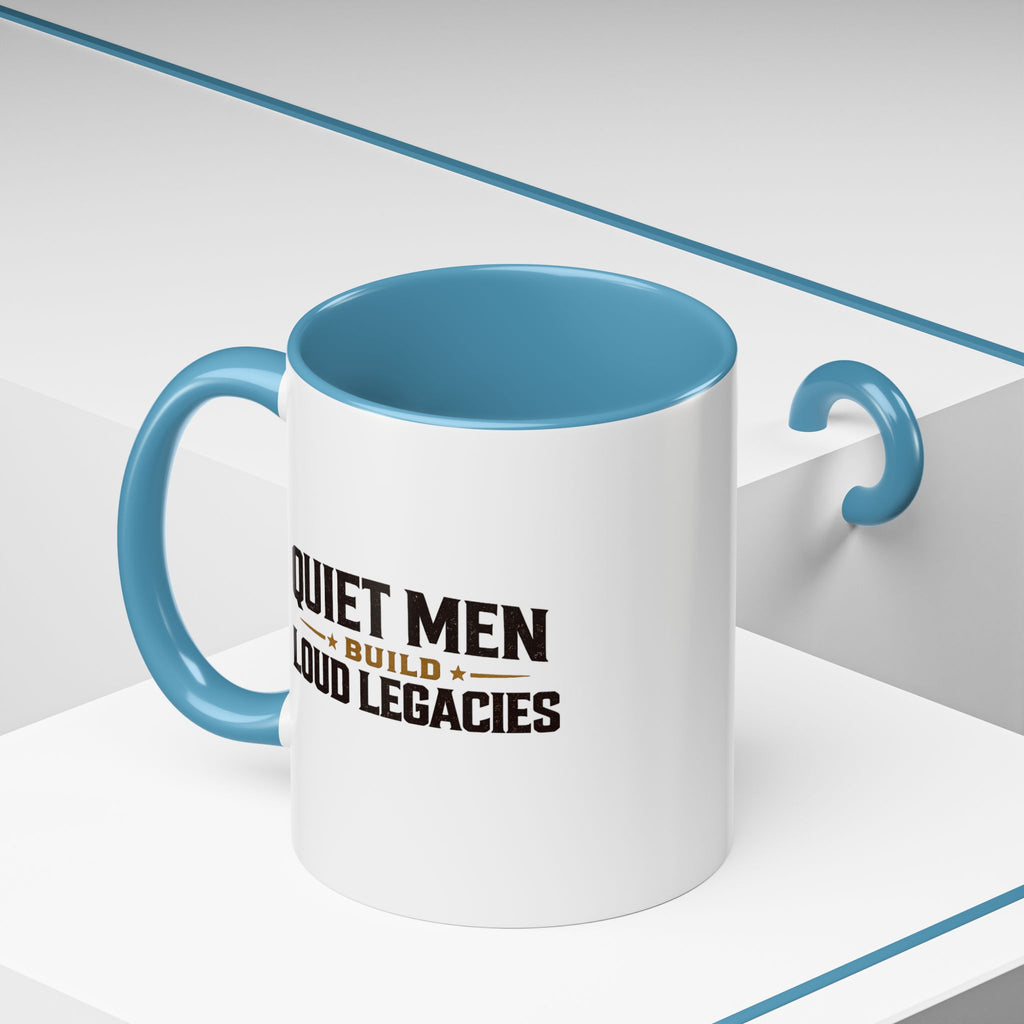 Lil-Mugs ~ Quiet Men Build Loud Legacies | Accent Ceramic Mug (11oz/15oz)