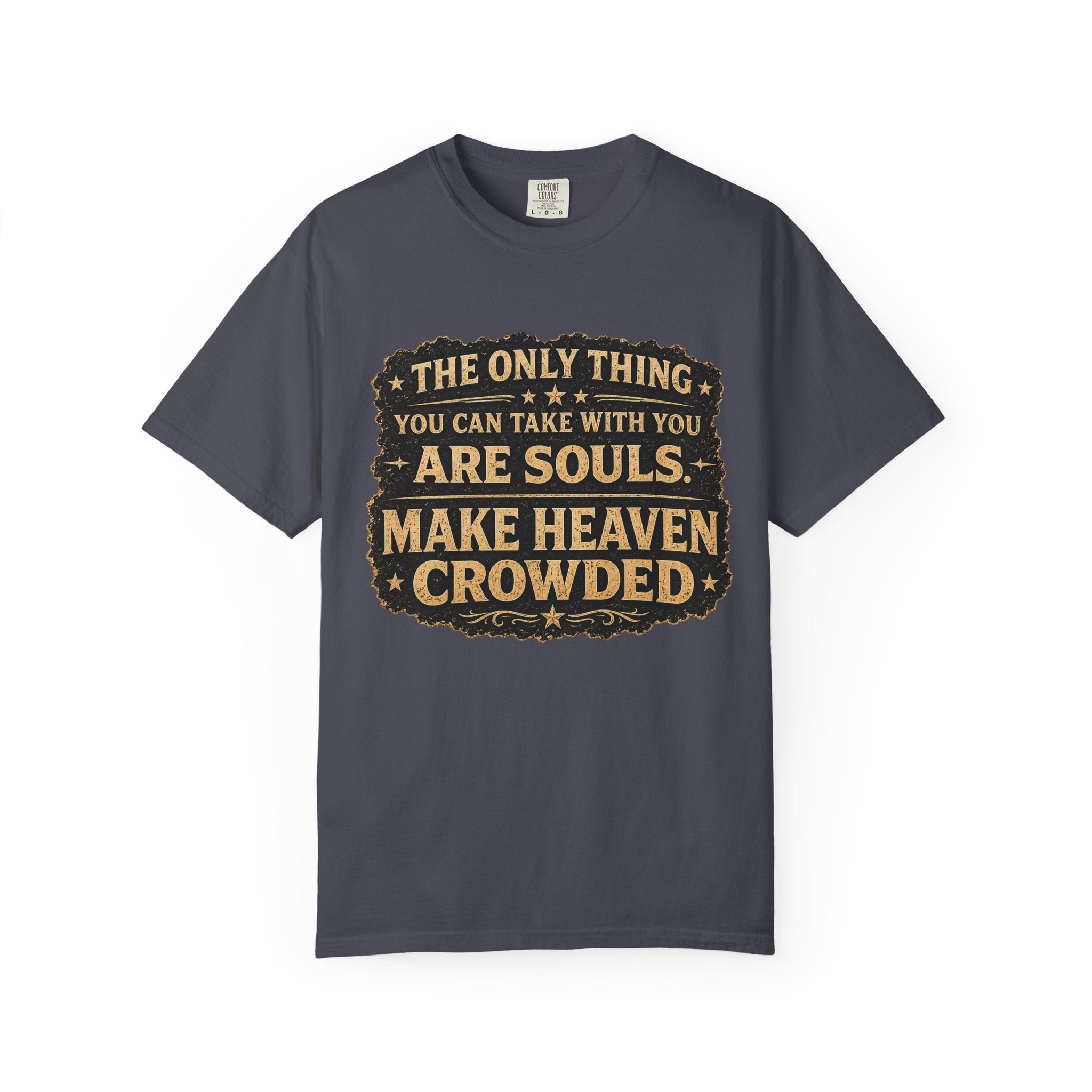 Dude-Shirts — “Make Heaven Crowded” Inspirational Tee