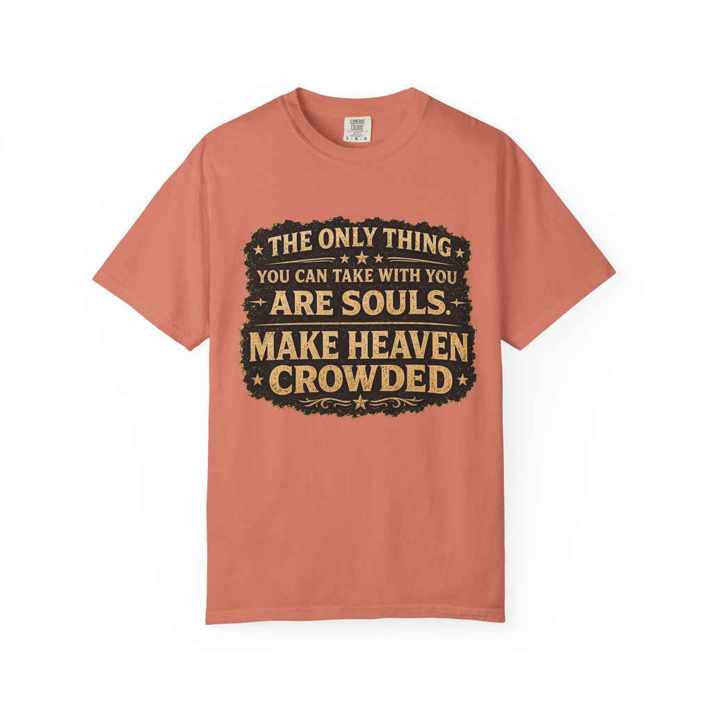 Dude-Shirts — “Make Heaven Crowded” Inspirational Tee