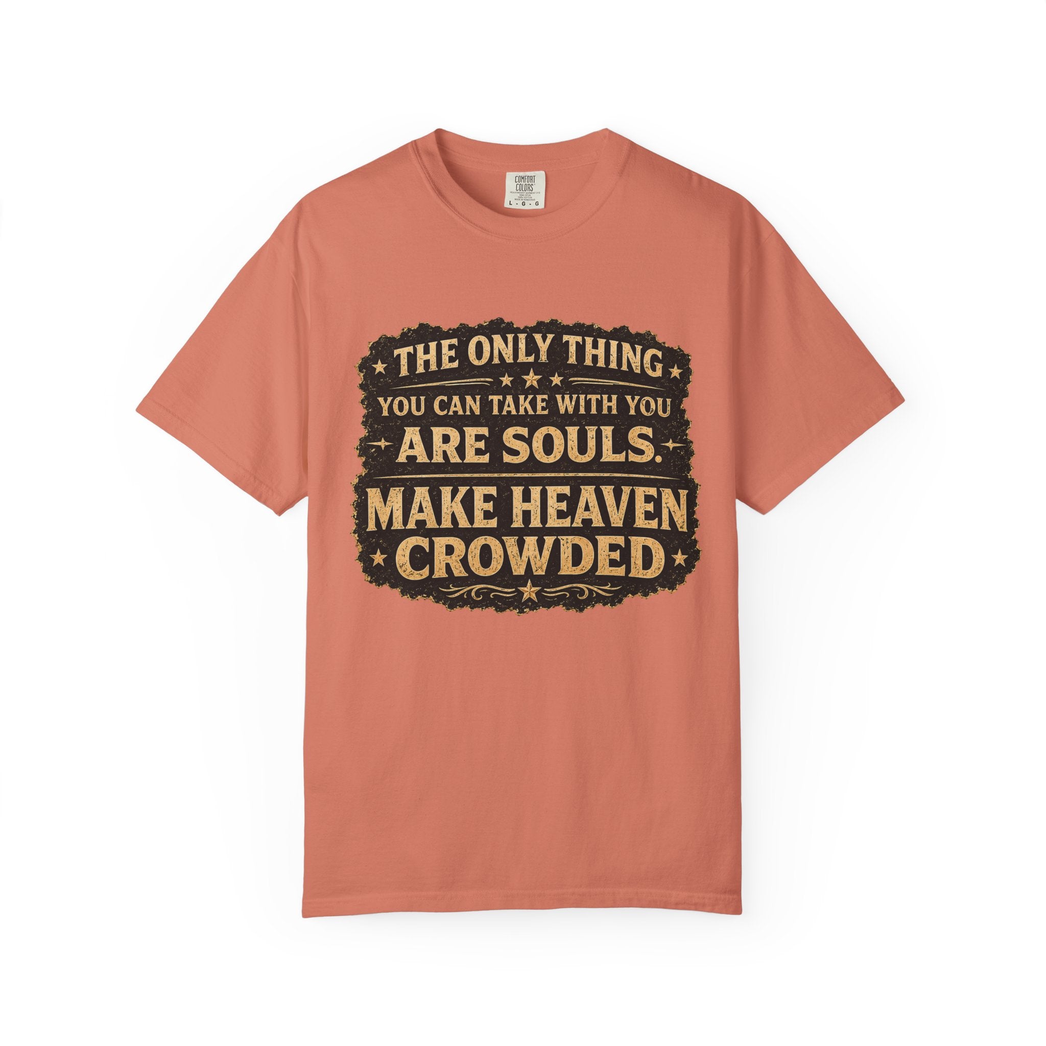 Dude-Shirts — “Make Heaven Crowded” Inspirational Tee