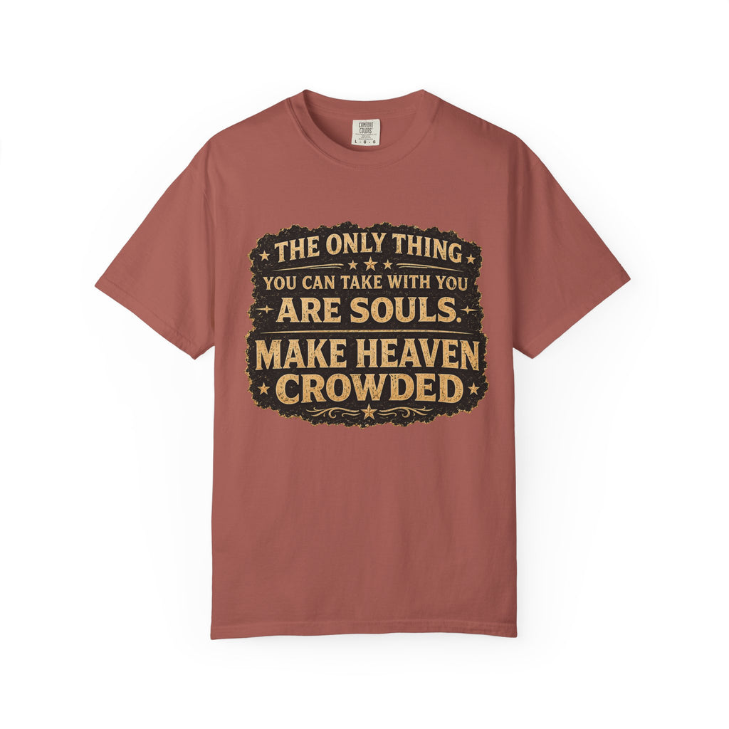 Dude-Shirts — “Make Heaven Crowded” Inspirational Tee