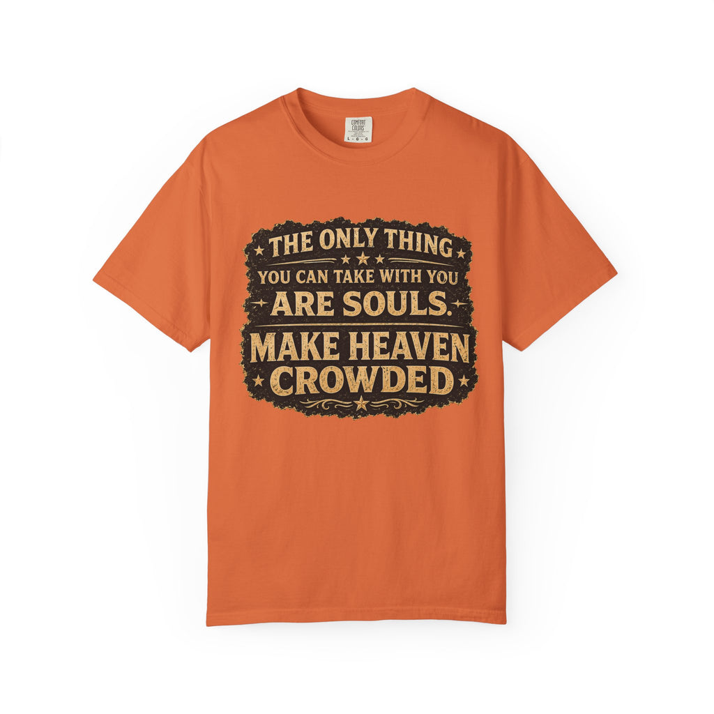 Dude-Shirts — “Make Heaven Crowded” Inspirational Tee