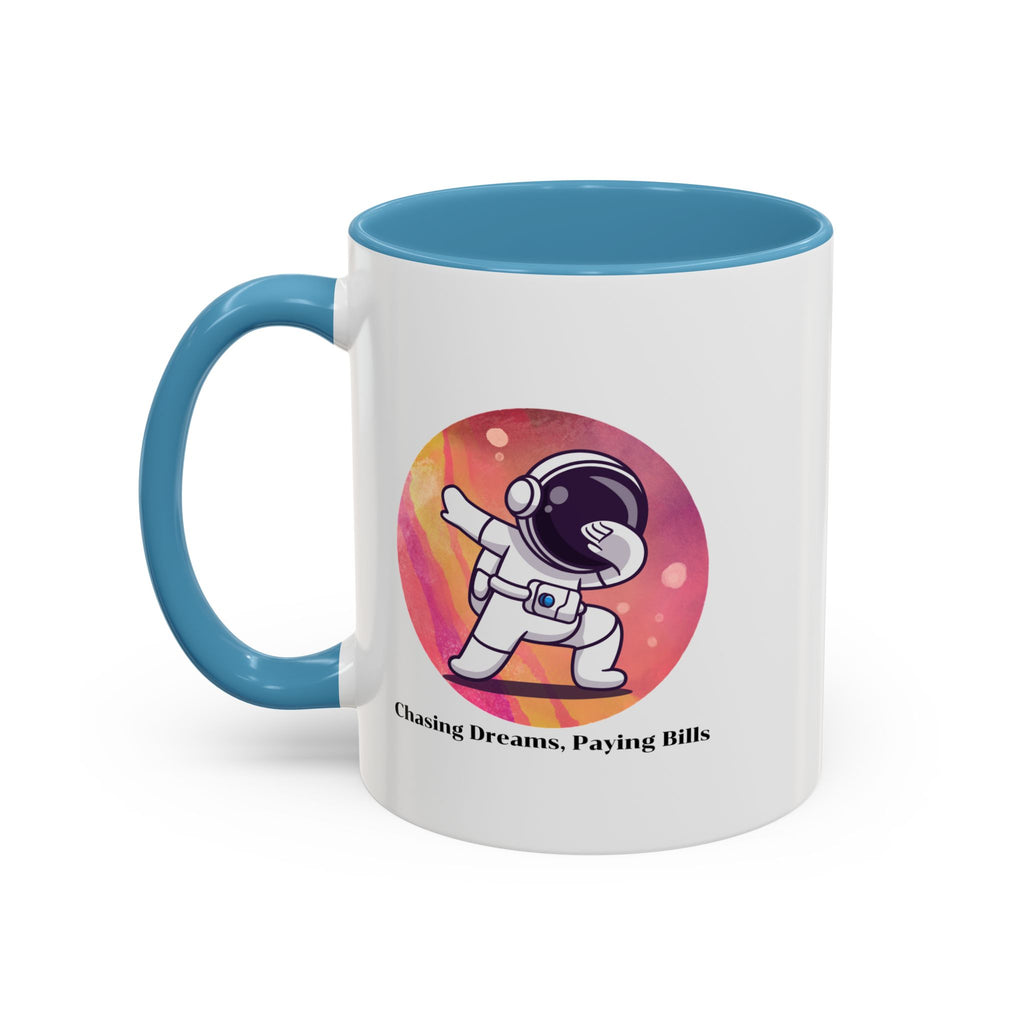 Lil-Mugs ~ Chasing Dreams. Paying Bills - Accent Mug (11oz/15oz)