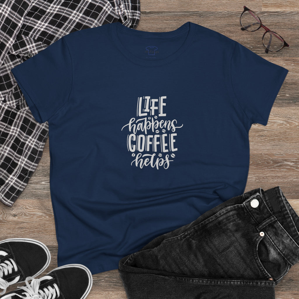 Life happens.  Coffee helps. ~ Women's Midweight Cotton Tee
