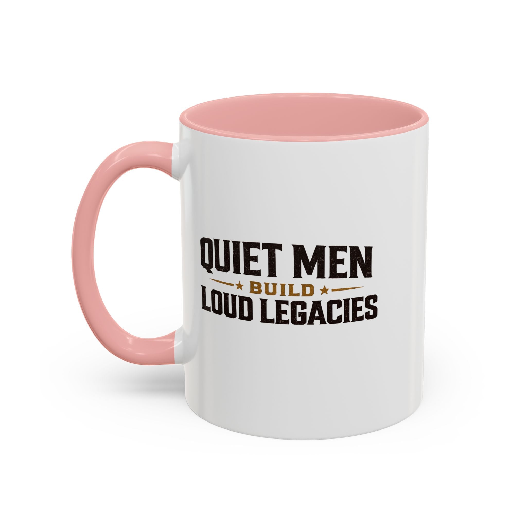 Lil-Mugs ~ Quiet Men Build Loud Legacies | Accent Ceramic Mug (11oz/15oz)