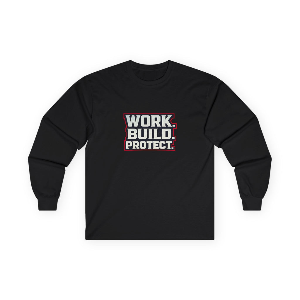 Dude-Shirts ~ WORK. BUILD. PROTECT. Long Sleeve Graphic Tee