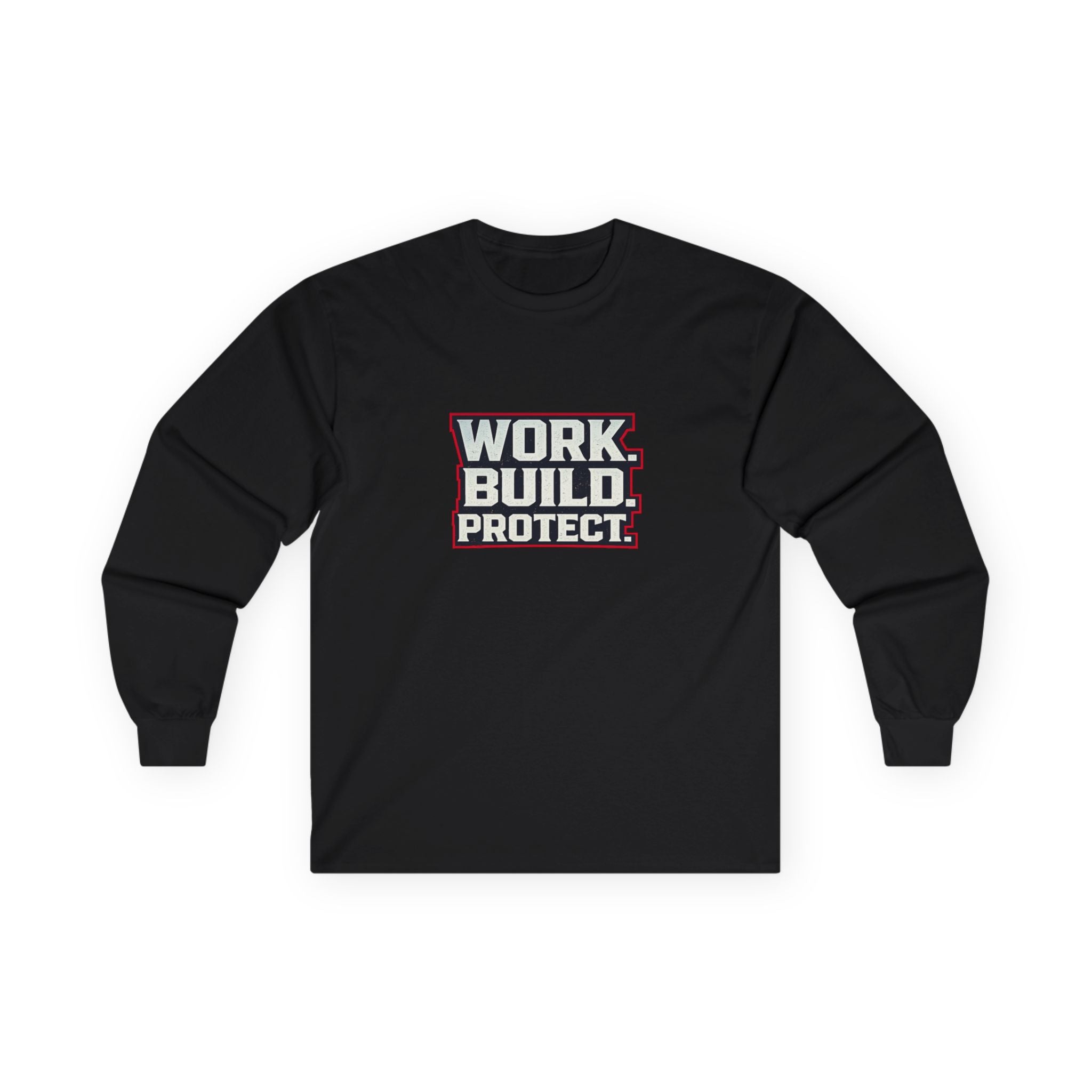Dude-Shirts ~ WORK. BUILD. PROTECT. Long Sleeve Graphic Tee