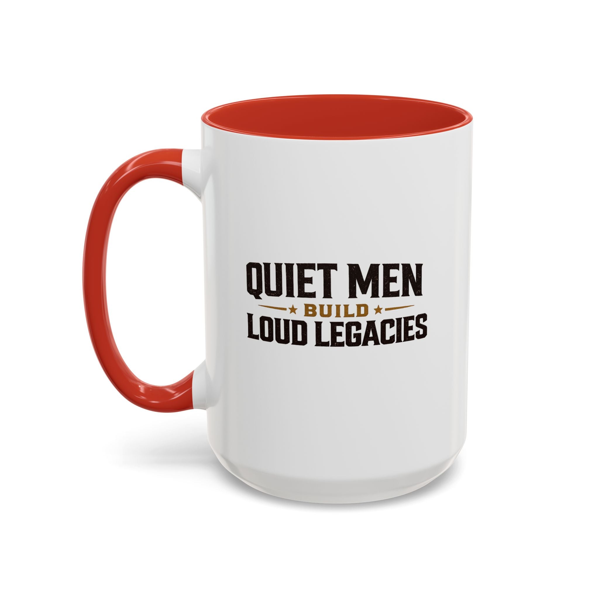 Lil-Mugs ~ Quiet Men Build Loud Legacies | Accent Ceramic Mug (11oz/15oz)