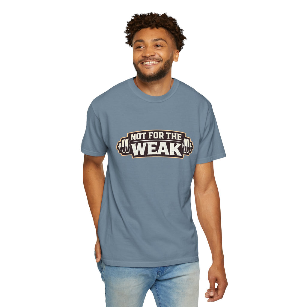 Dude-Shirts ~ Not For The Weak T-Shirt — Graphic Tee