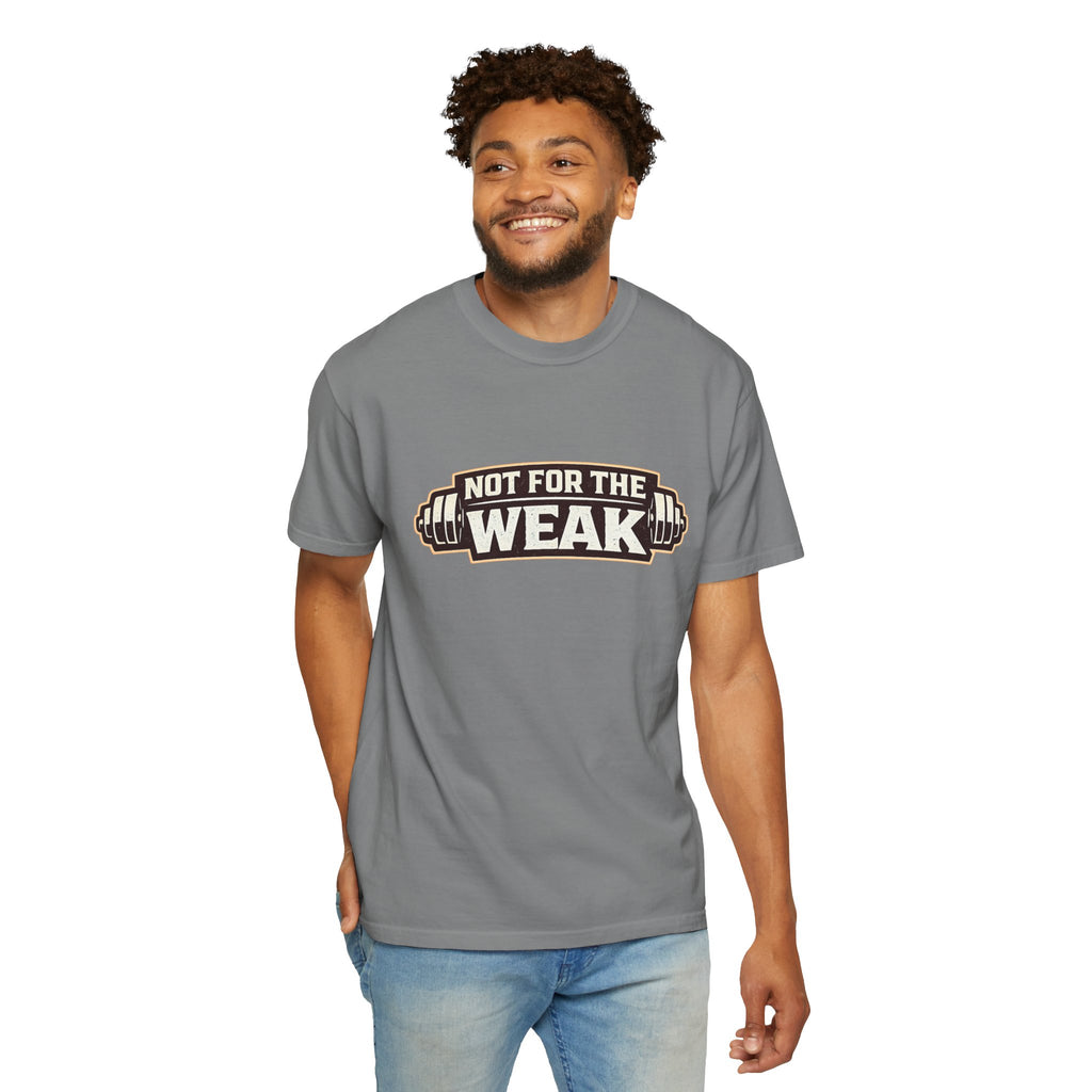 Dude-Shirts ~ Not For The Weak T-Shirt — Graphic Tee