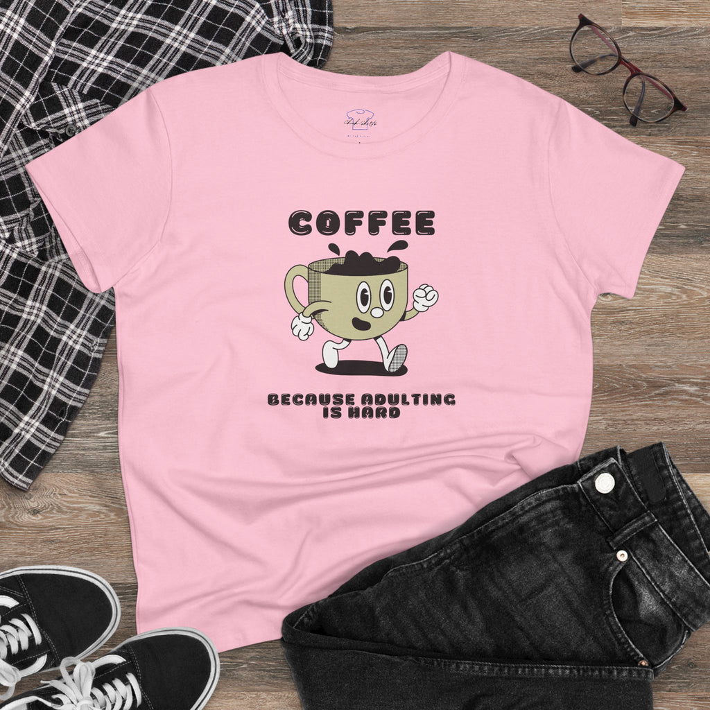Chick-Shirts ~ Coffee Because Adulting Is Hard -Women's Tee