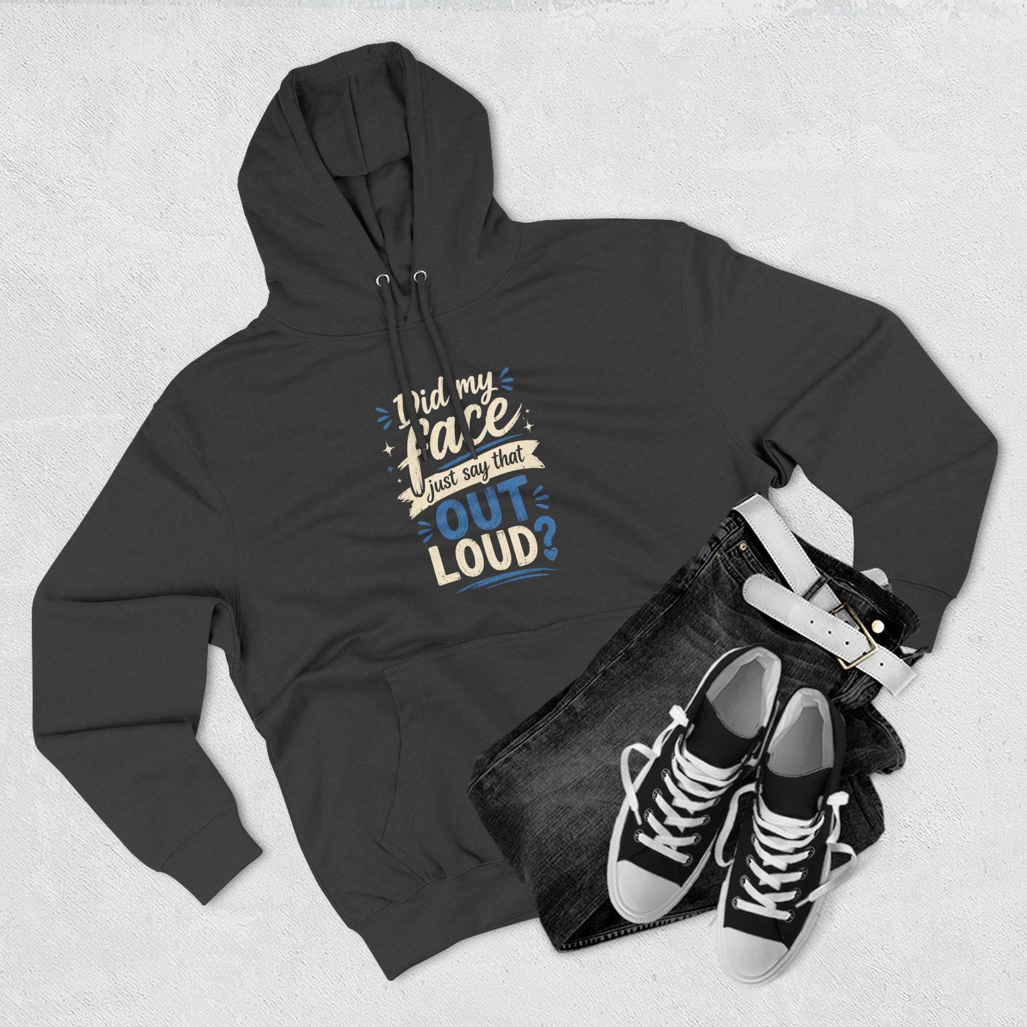 Chick-Shirts ~ "Did My Face Just Say That Out Loud?" Fleece Pullover Hoodie