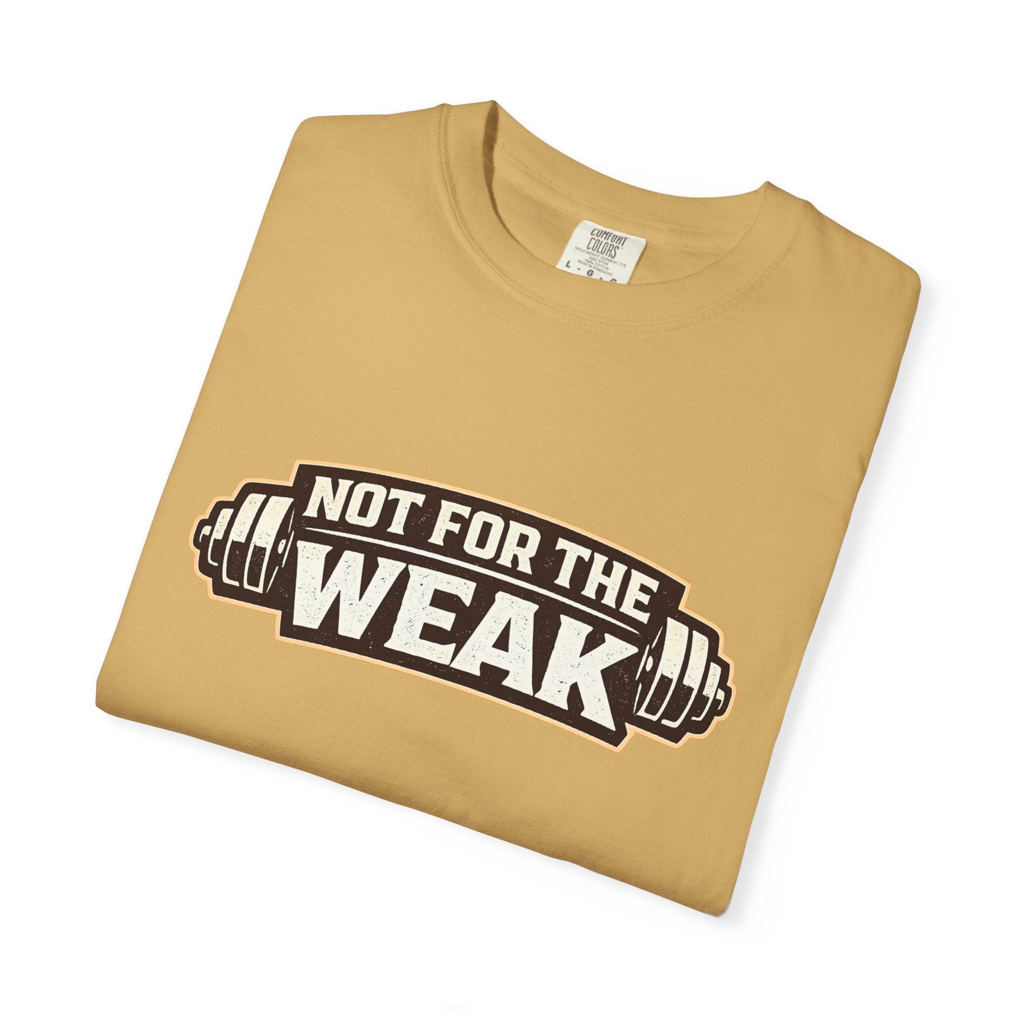 Dude-Shirts ~ Not For The Weak T-Shirt — Graphic Tee
