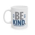 Lil-Mugs ~ BE KIND.  Ceramic Mug (11oz, 15oz)