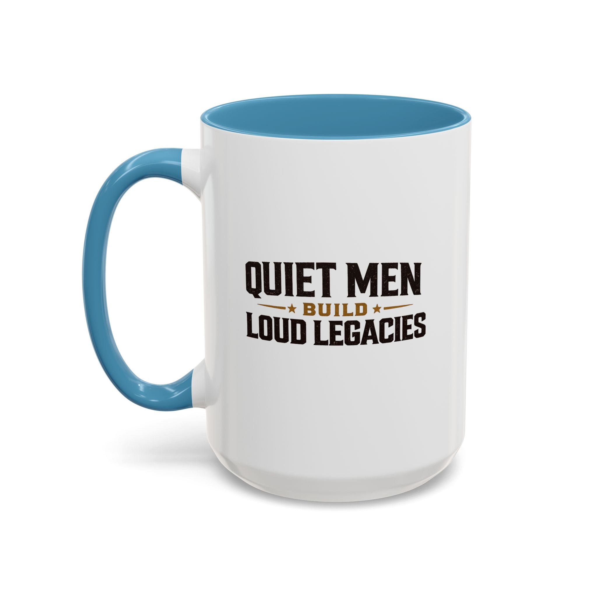 Lil-Mugs ~ Quiet Men Build Loud Legacies | Accent Ceramic Mug (11oz/15oz)