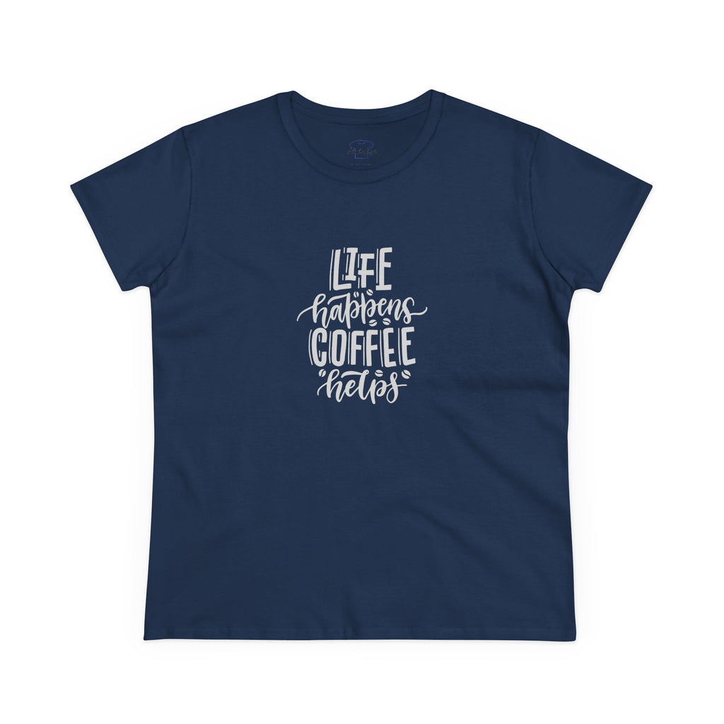 Life happens.  Coffee helps. ~ Women's Midweight Cotton Tee