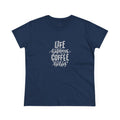 Life happens.  Coffee helps. ~ Women's Midweight Cotton Tee