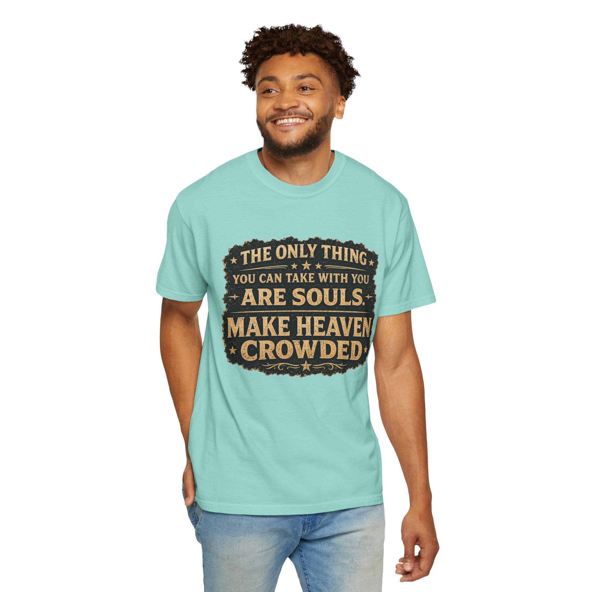 Dude-Shirts — “Make Heaven Crowded” Inspirational Tee